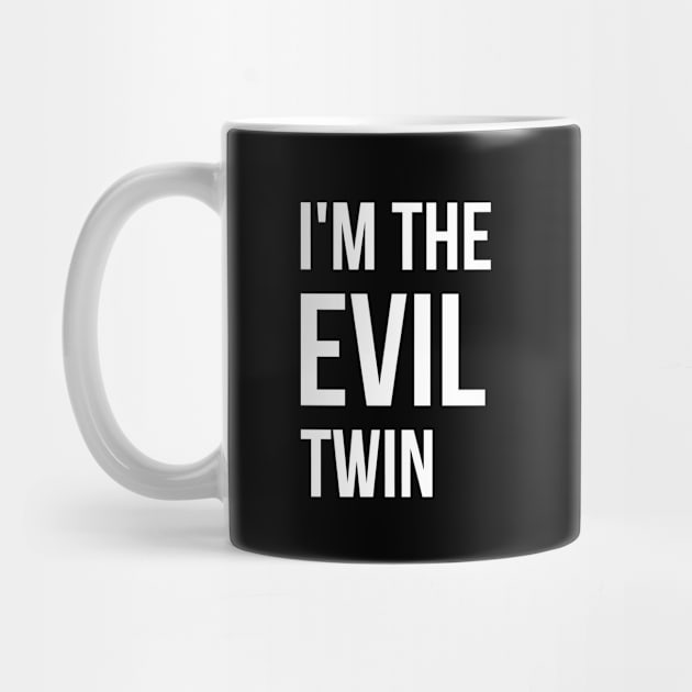 I'm the evil twin, funny t-shirt quote, gift idea by RedYolk